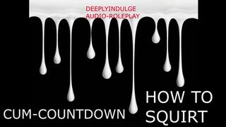 CUM COUNTDOWN HOW TO SQUIRT (AUDIO ROLEPLAY) INTENSE DIRTY TALKING ASMR SEX INSTRUCTIONS